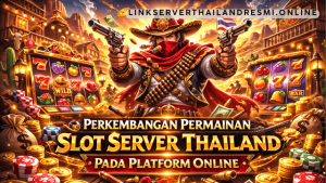 perkembangan permainan slot server Thailand